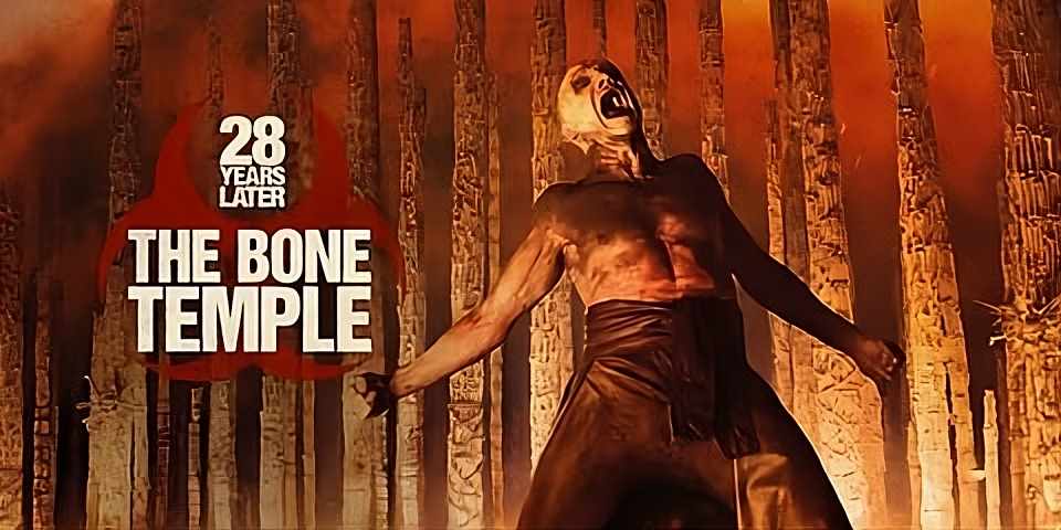 28 YEARS LATER: THE BONE TEMPLE